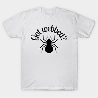 got webbed? T-Shirt